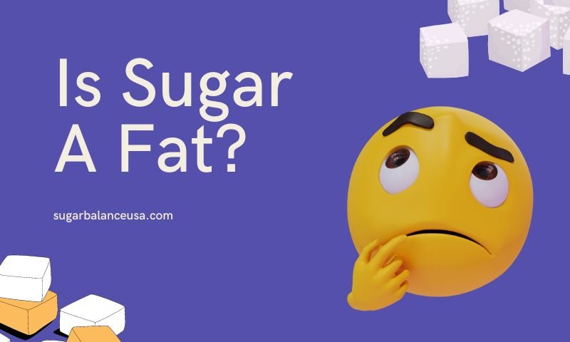 Is Sugar A Fat