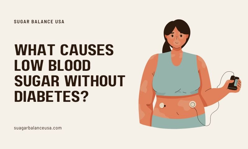 What Causes Low Blood Sugar Without Diabetes